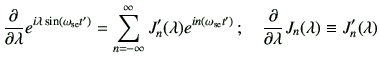 $\displaystyle \deL{\lambda}
e^{i\lambda \sin(\omega_{{\rm se}} t')}
=
\sum_{n=-...
...mega_{{\rm se}} t')}
\,
;
\quad
\deL{\lambda}J_n(\lambda)
\equiv
J_n'(\lambda)
$