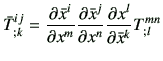 $\displaystyle \bar{T}_{;k}^{ij} = \frac{\partial \bar{x}^i}{\partial x^m}\frac{...
...al \bar{x}^j}{\partial x^n}\frac{\partial x^l}{\partial \bar{x}^k} T_{;l}^{mn}
$