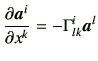 $\displaystyle \frac{\partial \bm{a}^i}{\partial x^k} = -\Gamma_{lk}^i \bm{a}^l$