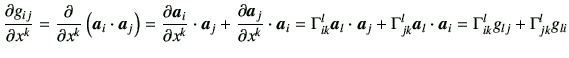 $\displaystyle \frac{\partial g_{ij}}{\partial x^k} = \frac{\partial}{\partial x...
...ma_{jk}^l \bm{a}_l \cdot \bm{a}_i = \Gamma_{ik}^l g_{lj} + \Gamma_{jk}^l g_{li}$