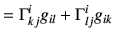 $\displaystyle =\Gamma_{kj}^i g_{il} + \Gamma_{lj}^i g_{ik}$