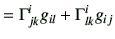 $\displaystyle =\Gamma_{jk}^i g_{il} + \Gamma_{lk}^i g_{ij}$