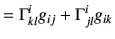 $\displaystyle =\Gamma_{kl}^i g_{ij} + \Gamma_{jl}^i g_{ik}$