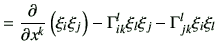 $\displaystyle = \frac{\partial}{\partial x^k} \left(\xi_i \xi_j\right) -\Gamma_{ik}^l \xi_l \xi_j - \Gamma_{jk}^l \xi_i \xi_l$