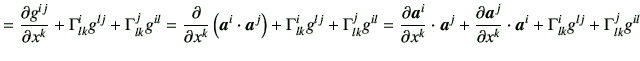 $\displaystyle = \frac{\partial g^{ij}}{\partial x^k} + \Gamma_{lk}^i g^{lj } + ...
...}^j}{\partial x^k}\cdot \bm{a}^i + \Gamma_{lk}^i g^{lj } + \Gamma_{lk}^j g^{il}$