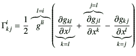 $\displaystyle \Gamma_{kj}^i = \frac{1}{2} \overbrace{g^{li}}^{l=i} \left( \unde...
... x^k}}^{j=l} -
\underbrace{\frac{\partial g_{kj}}{\partial x^l}}_{k=j} \right)
$