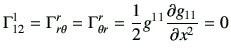 $\displaystyle \Gamma_{12}^1 = \Gamma_{r\theta}^r = \Gamma_{\theta r}^r
= \frac{1}{2}g^{11} \frac{\partial g_{11} }{\partial x^2 }=0
$