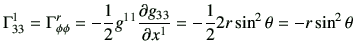 $\displaystyle \Gamma_{33}^1 = \Gamma_{\phi \phi}^r
= -\frac{1}{2}g^{11} \frac{...
...tial g_{33} }{\partial x^1 } = -\frac{1}{2} 2r\sin^2 \theta = -r \sin^2 \theta
$
