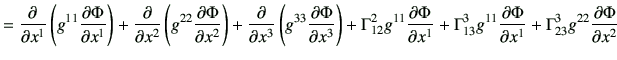 $\displaystyle =\frac{\partial}{\partial x^1}\left(g^{11}\frac{\partial \Phi}{\p...
...al \Phi}{\partial x^1} +\Gamma_{23}^3 g^{22} \frac{\partial \Phi}{\partial x^2}$