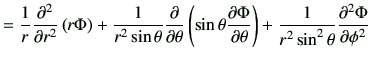 $\displaystyle =\frac{1}{r} \frac{\partial^2}{\partial r^2}\left(r\Phi\right) +\...
...ta}\right) +\frac{1}{r^2 \sin^2 \theta} \frac{\partial^2 \Phi}{\partial \phi^2}$
