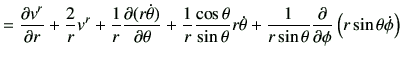 $\displaystyle =\frac{\partial v^r}{\partial r} + \frac{2}{r}v^r +\frac{1}{r} \f...
...sin\theta} \frac{\partial}{\partial \phi} \left( r \sin\theta \dot{\phi}\right)$