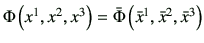 $ \Phi\left(x^1,x^2,x^3\right)=\bar{\Phi}\left(\bar{x}^1,\bar{x}^2,\bar{x}^3\right)$