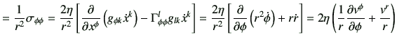 $\displaystyle = \frac{1}{r^2}\sigma_{\phi\phi} = \frac{2\eta}{r^2} \left[ \frac...
...\left( \frac{1}{r} \frac{\partial v^\phi}{\partial \phi} +\frac{v^r}{r} \right)$