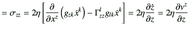 $\displaystyle = \sigma_{zz} =2\eta \left[ \frac{\partial}{\partial x^z} \left(g...
...eta \frac{\partial \dot{z}}{\partial z} = 2\eta \frac{\partial v^z}{\partial z}$