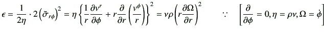 $\displaystyle \epsilon = \frac{1}{2\eta} \cdot 2 \left(\tilde{\sigma}_{r\phi}\r...
...\left[\frac{\partial}{\partial \phi} =0,\eta=\rho \nu,\Omega =\dot{\phi}\right]$