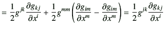$\displaystyle = \frac{1}{2}g^{jk} \frac{\partial g_{kj}}{\partial x^i} +\frac{1...
...}}{\partial x^m}\right) =\frac{1}{2}g^{jk} \frac{\partial g_{kj}}{\partial x^i}$