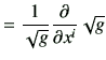 $\displaystyle =\frac{1}{\sqrt{g}} \frac{\partial }{\partial x^i} \sqrt{g}$