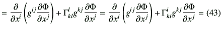 % latex2html id marker 5225
$\displaystyle =\frac{\partial}{\partial x^i} \left(...
...^j}\right) +\Gamma_{ki}^i g^{kj} \frac{\partial \Phi}{\partial x^j} =(\ref{40})$