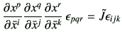 $\displaystyle \frac{\partial {x}^p}{\partial \bar{x}^i}\frac{\partial {x}^q}{\p...
...{\partial {x}^r}{\partial \bar{x}^k}  \epsilon_{pqr} =\tilde{J} \epsilon_{ijk}$