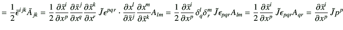 $\displaystyle = \frac{1}{2} \bar{\epsilon}^{ijk} \bar{A}_{jk} =\frac{1}{2}\frac...
... \epsilon_{pqr} A_{qr} =\frac{\partial \bar{x}^i}{\partial x^p}  \tilde{J} p^p$