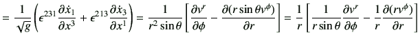 $\displaystyle = \frac{1}{\sqrt{g}} \left( \epsilon^{231} \frac{\partial \dot{x}...
...l v^r}{\partial \phi} -\frac{1}{r} \frac{\partial (rv^\phi)}{\partial r}\right]$