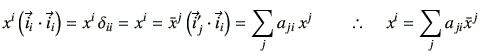 % latex2html id marker 5349
$\displaystyle x^i \left( \vec{i}_i \cdot \vec{i}_i ...
...= \sum_{j}a_{ji} \, x^j
\qquad \therefore \quad{x}^i = \sum_j a_{ji} \bar{x}^j
$