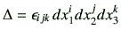 $\displaystyle \Delta = \epsilon_{ijk}  dx_1^i dx_2^j dx_3^k
$