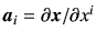 $ \bm{a}_i = \partial \bm{x}/\partial x^i$