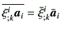 $\displaystyle \overline{\xi_{;k}^i \bm{a}_i} = \bar{\xi}_{;k}^i \bar{\bm{a}}_i$