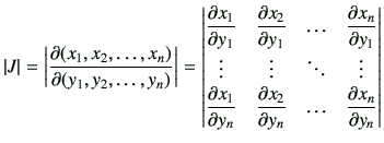 $\displaystyle \vert J\vert = \left\vert \frac{\partial (x_1,x_2,\dots, x_n)}{\p...
...ots \  \del{x_1}{y_n} & \del{x_2}{y_n} & \ldots & \del{x_n}{y_n} \end{vmatrix}$