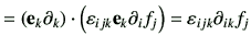 $\displaystyle =\left( \ve_{k}\partial_k\right) \cdot \left( \vepsilon_{ijk}\ve_k \partial_i f_j \right) = \vepsilon_{ijk} \partial_{ik} f_j$