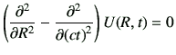 $\displaystyle \left( \deLL{R} -\deLL{(ct)}\right)U(R,t) =0$