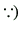 $\displaystyle \because)$