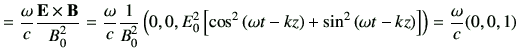 $\displaystyle = \frac{\omega}{c} \frac{{\bf E} \times {\bf B}}{B_0^2} =\frac{\o...
...right)+ \sin^2\left(\omega t-kz\right)\right]\right) =\frac{\omega}{c} (0,0, 1)$