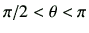 $ \pi /2 < \theta <\pi $