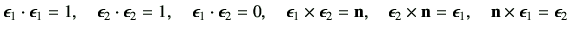 $\displaystyle \bm{\epsilon}_1\cdot \bm{\epsilon}_1 =1, \quad \bm{\epsilon}_2\cd...
...2\times \vn = \bm{\epsilon}_1 , \quad \vn\times \bm{\epsilon}_1=\bm{\epsilon}_2$