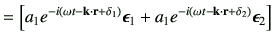 $\displaystyle = \left[a_1 e^{-i\left(\omega t-\vk\cdot \vr +\delta_1\right)} \b...
... a_1 e^{-i\left(\omega t-\vk\cdot \vr +\delta_2\right)} \bm{\epsilon}_2 \right]$