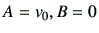$ A=v_0,B=0$