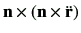 $ \vn\times\left(\vn\times\ddot{\vr}\right)$