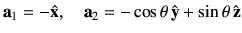 $\displaystyle \va_1=-\hat{\vx},\quad\va_2=-\cos\theta\,\hat{\vy}+\sin\theta\,\hat{\vz}
$