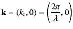 $\displaystyle \vk=(k_z,0)= \left(\frac{2\pi}{\lambda},0\right)$